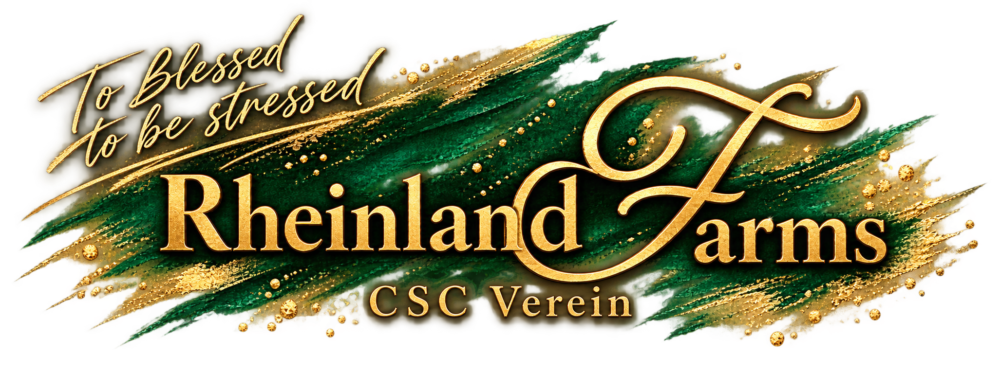 Rheinland Farms – CSC Verein. To Blessed to be stressed